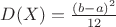 $D(X) = \frac{(b - a)^2}{12}$ $D(X) = \frac{(b - a)^2}{12}$