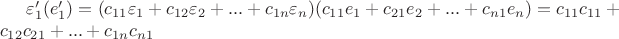 $\varepsilon'_1(e'_1)=(c_{11}\varepsilon_1+c_{12}\varepsilon_2+...+c_{1n}\varepsilon_n)(c_{11}{e_1}+c_{21}{e_2}+...+c_{n1}{e_n})=c_{11}{c_{11}}+c_{12}{c_{21}}+...+c_{1n}{c_{n1}}$