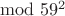$\mod 59^2$
