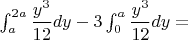 $\int_a^{2a} {\dfrac{y^3}{12}dy}-3 \int_0^a {\dfrac{y^3}{12} dy}=$