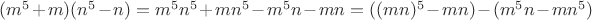 $(m^5 + m)(n^5 - n)=m^5n^5 + mn^5 - m^5n - mn=((mn)^5 - mn) - (m^5n - mn^5)$