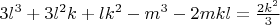$3l^3+3l^2k+lk^2-m^3-2mkl=\frac{2k^2}{3}$