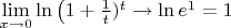 $\lim\limits_{x\to 0}{\ln{\left(1+\frac{1}t\rigth)}}^t}\to\ln{e^{1}}=1$