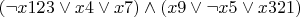 $(\neg x123 \vee x4 \vee x7) \wedge (x9 \vee \neg x5 \vee x321)$