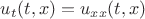 $u_t(t,x) = u_{xx}(t,x)$