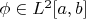 $\phi\in L^2[a,b]$