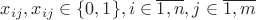 $x_{ij},x_{ij}\in \{0,1\}, i\in\overline{1,n}, j\in\overline{1,m}$