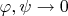 $\varphi, \psi \to 0$