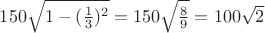 $150\sqrt{1-(\frac13)^2}=150\sqrt {\frac 89}=100\sqrt2$