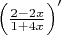 $\left(\frac{2-2x}{1+4x}\right)'$
