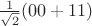 $\frac 1 {\sqrt 2}(00 + 11)$