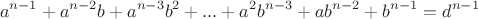$$a^{n-1}+a^{n-2} b+a^{n-3} b^2+...+a^2b^{n-3}+
a b^{n-2}+b^{n-1}=d^{n-1}$$