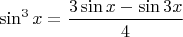 \[\sin ^3 x = \frac{{3\sin x - \sin 3x}}{4}\]