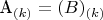 A_{(k)}=(B)_{(k)}