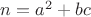 $n=a^2+bc$