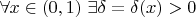 $\forall x \in (0,1) \ \exists \delta = \delta(x) >0$