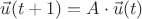 $\vec u(t+1)=A\cdot \vec u(t)$