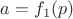 $a=f_1(p)$