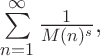 \Large $\sum\limits_{n=1}^{\infty}{\frac{1}{M(n)^s}},$