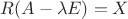 $R(A-\lambda E)=X$