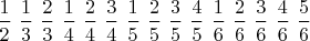 $\dfrac12\ \dfrac13\ \dfrac23\ \dfrac14\ \dfrac24\ \dfrac34\ \dfrac15\ \dfrac25\ \dfrac35\ \dfrac45\ \dfrac16\ \dfrac26\ \dfrac36\ \dfrac46\ \dfrac56$