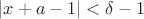 $|x+a-1|<\delta-1$