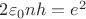 $2\varepsilon_{0} nh=e^{2}$