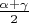 $\frac {\alpha + \gamma} 2$