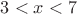 $3<x<7$