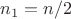 $n_1=n/2$