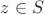 $z\in S$