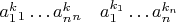 $a_1^k_1\dots a_n^k_n \quad a_1^{k_1}\dots a_n^{k_n}$