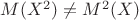 $M(X^2)\ne M^2(X)$