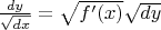 $\frac{dy}{\sqrt{dx}}=\sqrt{f'(x)}\sqrt{dy}$