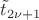 $\tilde{t}_{2\nu+1}$