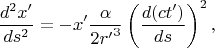 $$ \frac{d^2x^\prime}{ds^{2}}=-x^\prime\frac{\alpha }{2{r^\prime}^3} \left(\frac{d(ct^\prime)}{ds}\right)^{2},$$