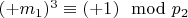 $ (+ m_1) ^ 3\equiv (+ 1)\mod p_2 $