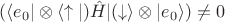$(\langle e_0 | \otimes \langle\uparrow |) \hat H | (\downarrow \rangle \otimes | e_0  \rangle) \ne 0$