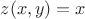 $z(x, y)=x$
