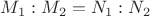 $M_1 : M_2 = N_1 : N_2$