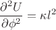 $$\frac{\partial^2 U}{\partial \phi^2}=\kappa l^2$$
