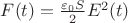 $ F(t) = \frac{\varepsilon_0 S}{2} E^2(t)$