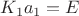 $K_1a_1=E $ $K_1a_1=E $