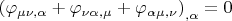 ${{({{\varphi}_{{\mu}{\nu},{\alpha}}} + {{\varphi}_{{\nu}{\alpha},{\mu}}} + {{\varphi}_{{\alpha}{\mu},{\nu}}})}_{,{\alpha}}} = 0$