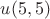 $u(5,5)$ $u(5,5)$
