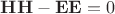 $\mathbf{HH}-\mathbf{EE}=0$ $\mathbf{HH}-\mathbf{EE}=0$