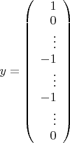 $y=\left(\begin{array}{rrrrrrrr} 1\\0\\\vdots\\-1\\\vdots\\-1\\\vdots\\0 \end{array}\right)$