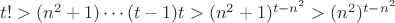 $t!>(n^2+1)\cdots (t-1)t>(n^2+1)^{t-n^2}>(n^2)^{t-n^2}$