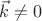 $\vec{k} \neq 0$