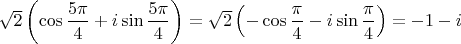 $\sqrt{2}\left(\cos\dfrac{5\pi}{4}+i\sin\dfrac{5\pi}{4}\right)=\sqrt{2}\left(-\cos\dfrac{\pi}{4}-i\sin\dfrac{\pi}{4}\right)=-1-i$